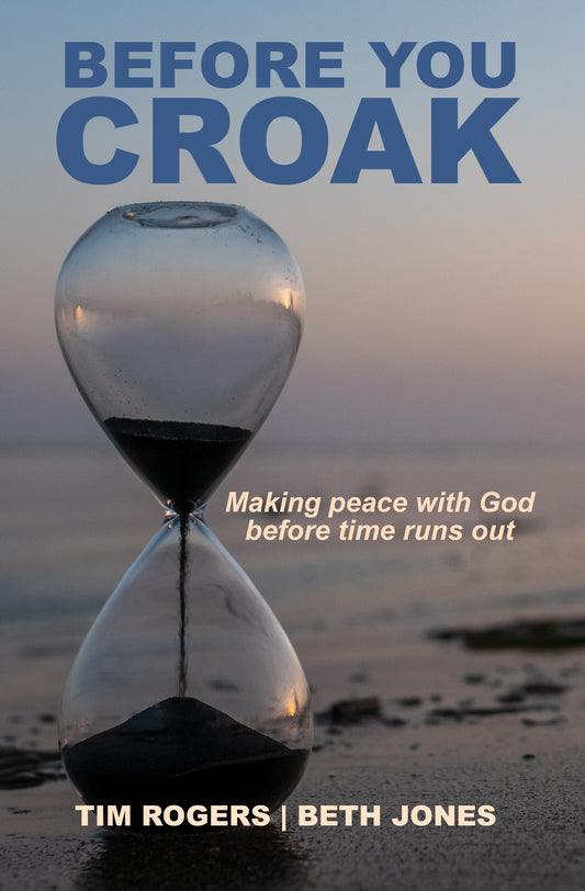 Before You Croak: Making Peace with God Before Time Runs Out